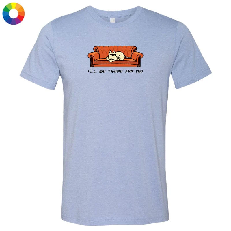 I'll Be There Fur You - Lightweight Tee