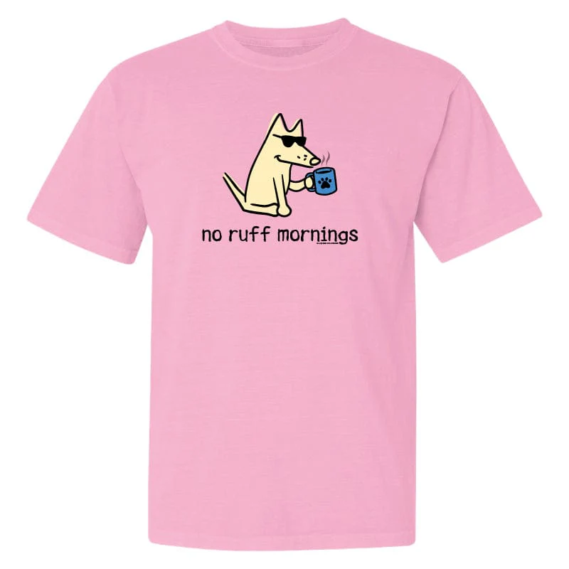 No Ruff Mornings - Classic Tee